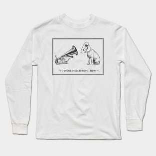 NO MORE SCRATCHING, HUH! Long Sleeve T-Shirt